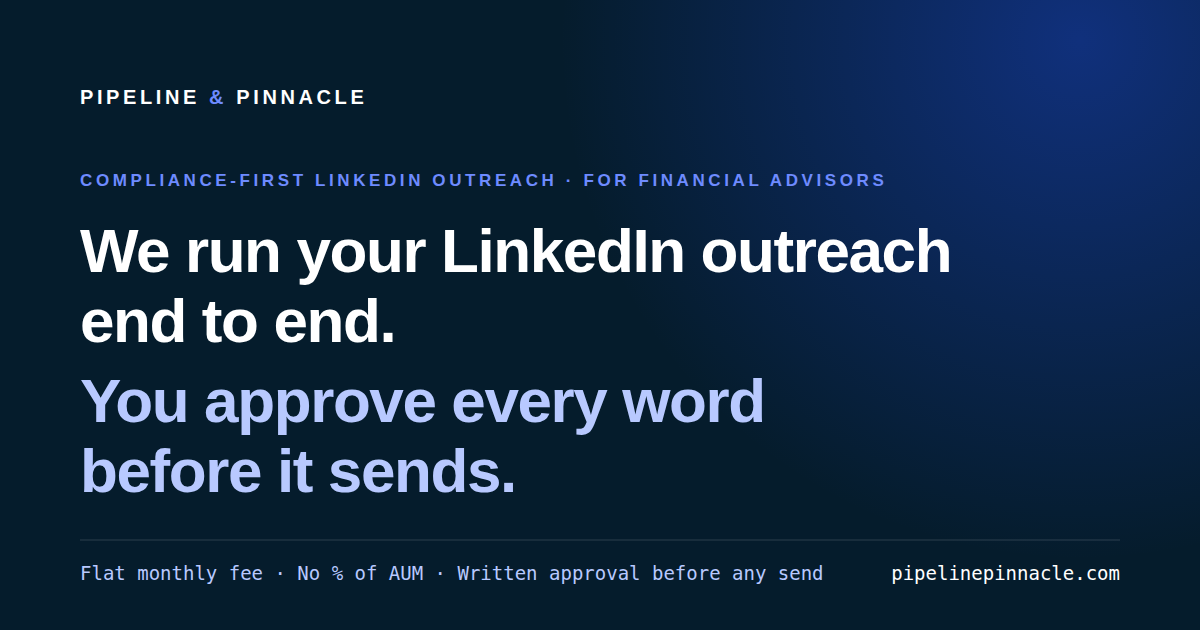 Pipeline & Pinnacle — LinkedIn outreach for advisors & RIAs